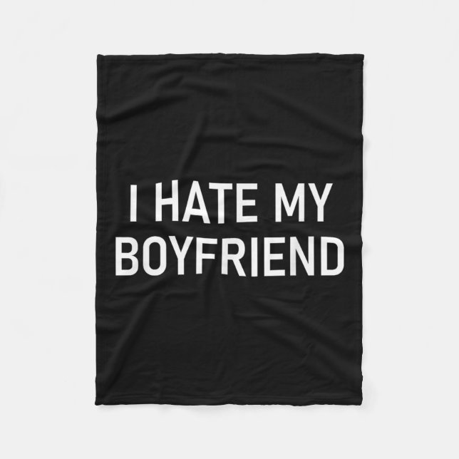 Ich hasse meinen Freund, Funny, Witze, Sarcastic Fleecedecke (Vorderseite)