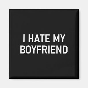 Ich hasse meinen Freund, Funny, Witze, Sarcastic Magnet