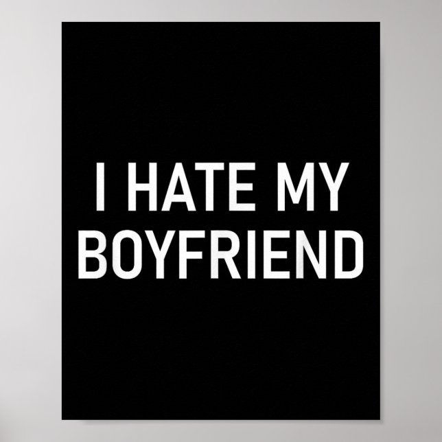 Ich hasse meinen Freund, Funny, Witze, Sarcastic Poster (Vorne)