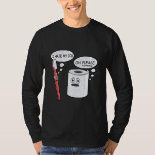 Ich hasse meinen Job Oh, bitte Toothbrush Toilette T-Shirt