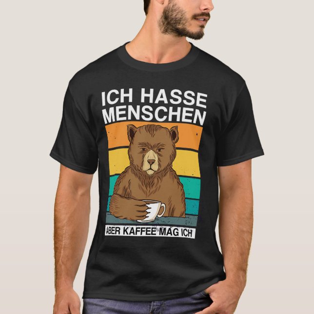 Ich hasse Menschen Aber Kaffee mag ich ich Bär Sar T-Shirt (Vorderseite)