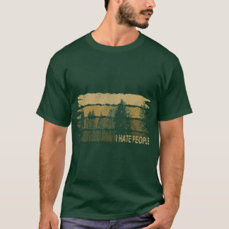Ich hasse Menschen, ich Wald Natur Sarkasmus Campi T-Shirt