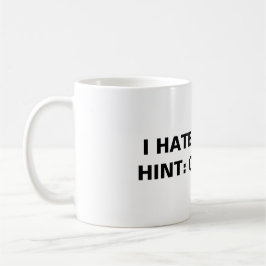 Ich hasse Menschen (Tipp: Geh weg! Kaffeetasse