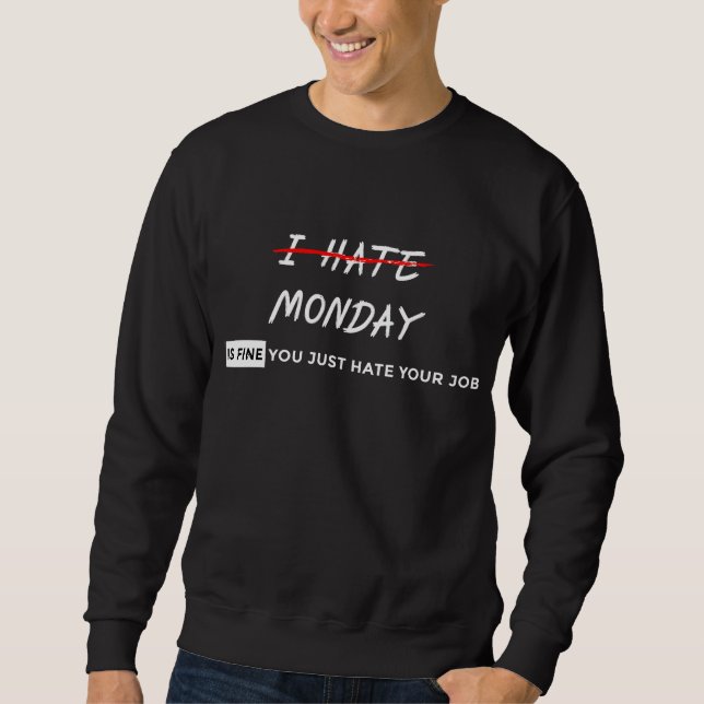 ICH HASSE MONTAG SWEATSHIRT (Vorderseite)