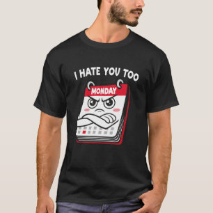 Ich hasse montags T-Shirt