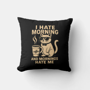 Ich hasse Morgen und Morgen Hass mich Kissen