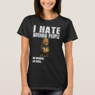 Ich hasse Morgenmenschen schlechte Laune ohne Kaf T-Shirt