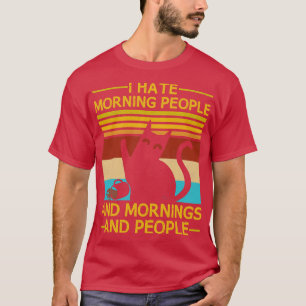 Ich hasse Morgenmenschen und Morgen und Leute Kaff T-Shirt