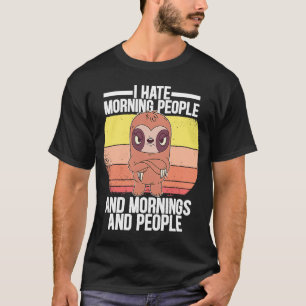 Ich hasse Morgenmenschen und Morgens und Menschen  T-Shirt