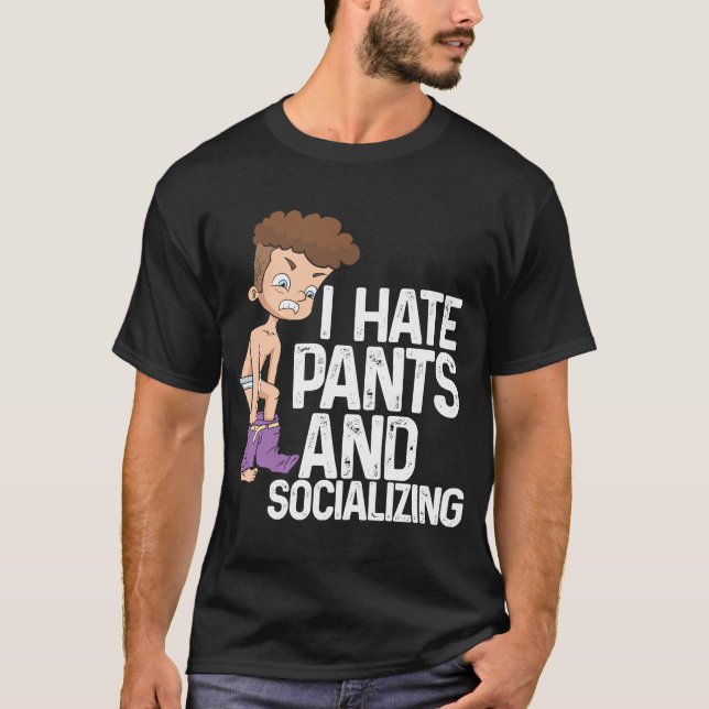 Ich hasse Pants und sozialisiere ich antisozial T-Shirt (Vorderseite)