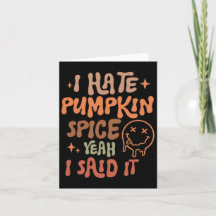 Ich hasse Pumpkin Gewürz, ja ich sagte, es sonnige Karte