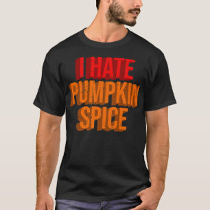 Ich hasse Pumpkin Gewürze Lattes Herbst Kaffeemeer T-Shirt