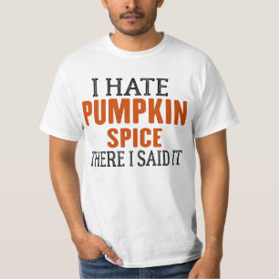 ICH HASSE PUMPKIN SPICE DA SAGTE ICH "IT T-Shirt