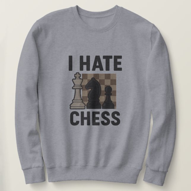 Ich hasse Schach Sweatshirt (Design vorne)