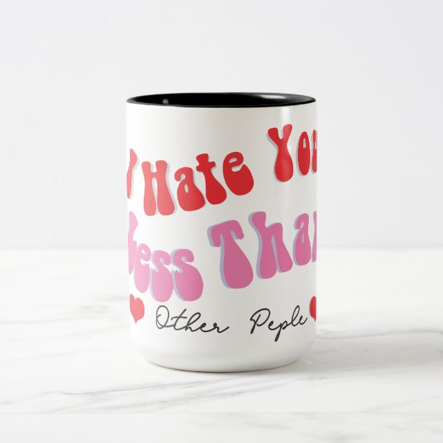 Ich hasse Sie Liebe Zitat Tasse (Mittel)