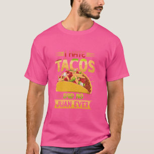 Ich hasse Tacos sagte kein Juan jemals Lustige mex T-Shirt