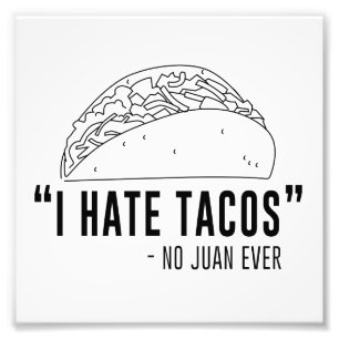 Ich hasse Tacos, sagte keinen Juan überhaupt Fotodruck
