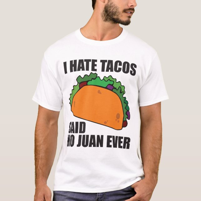 Ich hasse Tacos sagte keinen Juan überhaupt T-Shirt (Vorderseite)