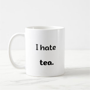 Ich hasse Tee Kaffeetasse