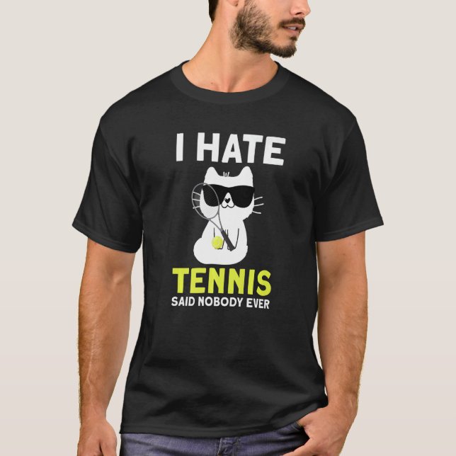 Ich hasse Tennis, sagte nie Tennis T-Shirt (Vorderseite)