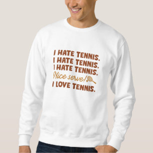 Ich hasse Tennis Sweatshirt