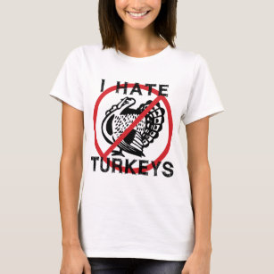 Ich hasse Truthähne T-Shirt
