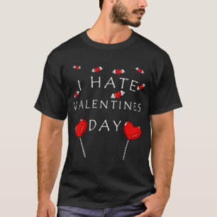 Ich hasse Valentinstag Candy and Heart Sprichwort  T-Shirt