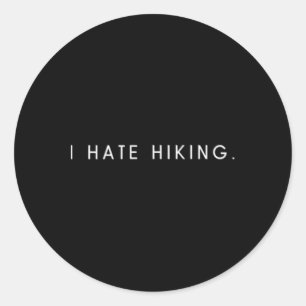Ich hasse Wandern - Minimalistischer lustiger Hass Runder Aufkleber