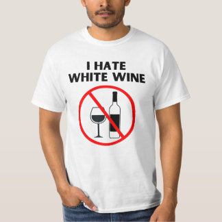Ich hasse Weißwein T-Shirt
