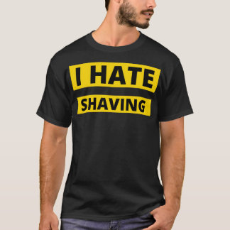 Ich hasse Zitate und Werbeartikel von Shave Beard T-Shirt