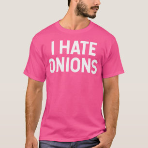 Ich hasse Zwiebeln für Zwiebelhasser T-Shirt