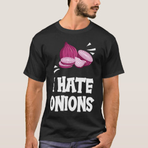 Ich hasse Zwiebeln Rote eingelegte Zwiebeln T-Shirt