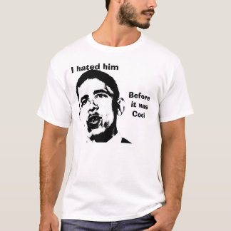 Ich hasste ihn, bevor es cool war T-Shirt