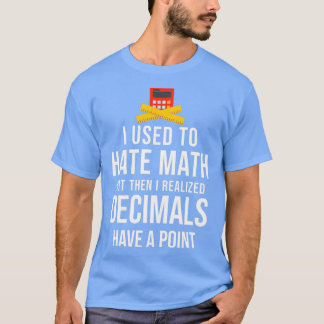 Ich hasste Mathematik, aber dann erkannte ich Dezi T-Shirt
