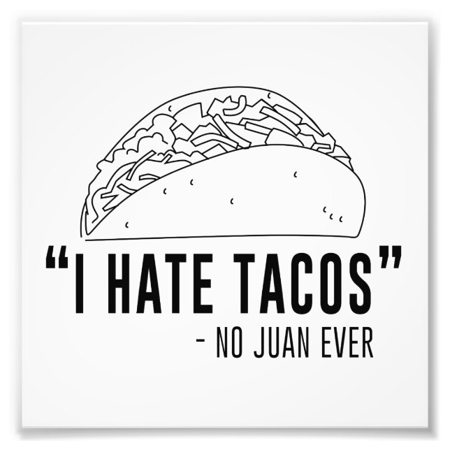 Ich hasste Tacos, sagte kein Juan je Fotodruck (Vorne)