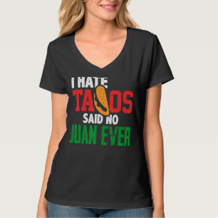 Ich hasste Tacos sagte kein Juan je Niedlich mexik T-Shirt
