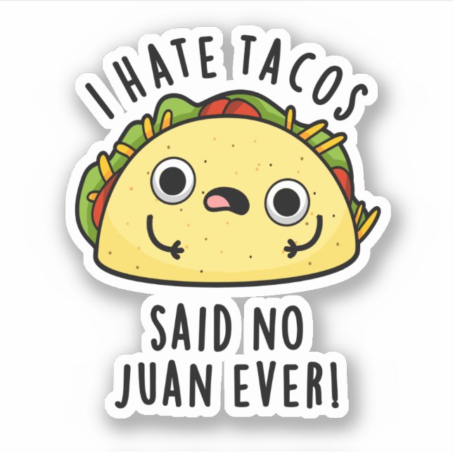 Ich hasste Tacos sagte keine Juan je lustigen Taco Aufkleber (Vorderseite)