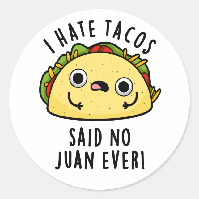 Ich hasste Tacos sagte keine Juan je lustigen Taco Runder Aufkleber (Vorderseite)