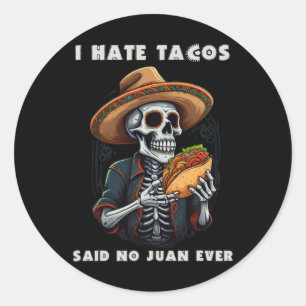 Ich hasste Tacos sagte No Juan je Funny Cinco De M Runder Aufkleber