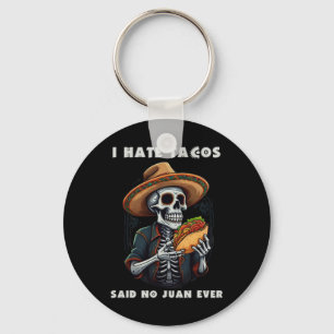 Ich hasste Tacos sagte No Juan je Funny Cinco De M Schlüsselanhänger