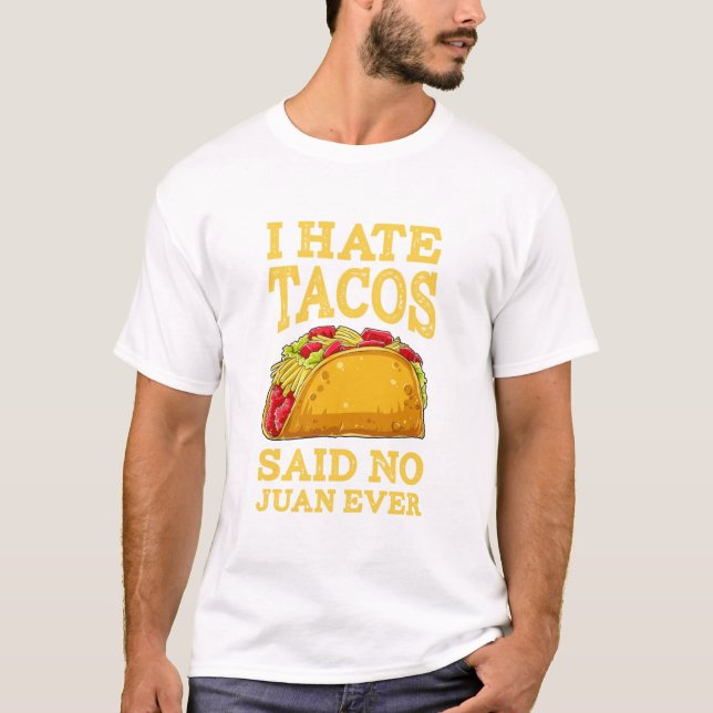 Ich hasste Tacos sagte NO Juan jemals Cinco De May T-Shirt (Vorderseite)