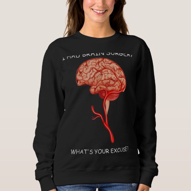 Ich hatte Brain Operation Entschuldigung Brain Ope Sweatshirt (Vorderseite)