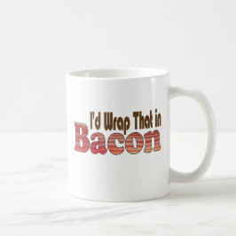 Ich hätte das in Bacon gemacht Kaffeetasse