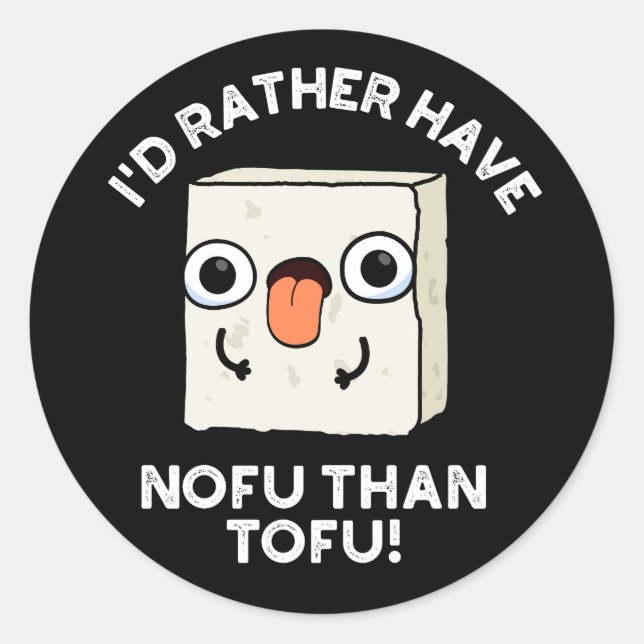 Ich hätte eher keinen Fu als Tofu Food Pun Dark BG Runder Aufkleber (Vorderseite)