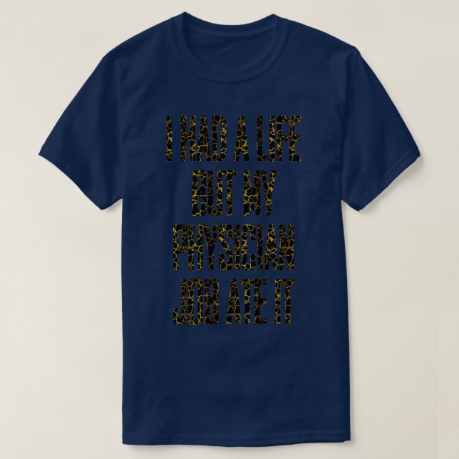 Ich hatte ein Leben, aber mein Arzt hat es witzig  T-Shirt (Design vorne)