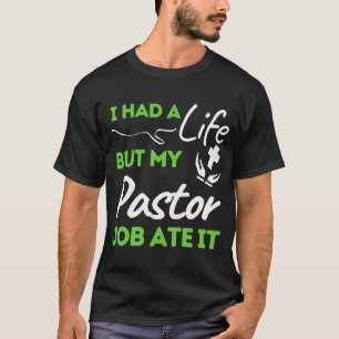 Ich hatte ein Leben, aber mein Pfarrer aß es T-Shirt