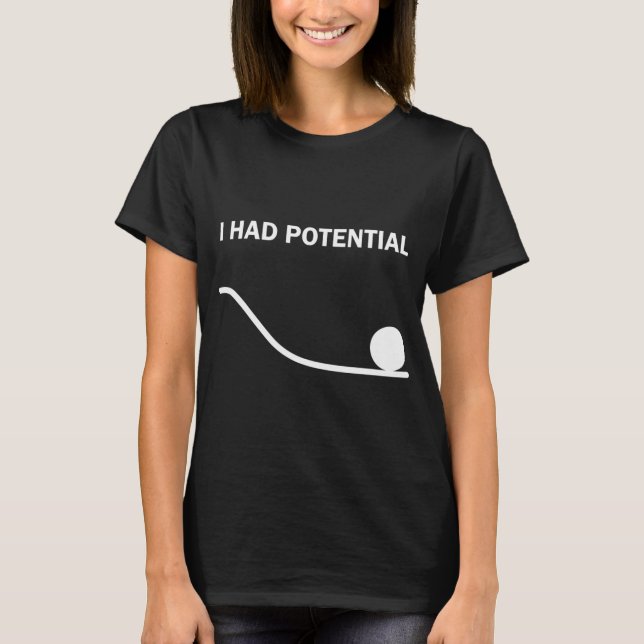 Ich hatte ein Potential-T-Shirt T-Shirt (Vorderseite)