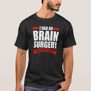 Ich hatte eine Gehirnhälfte Operation Was ist Oper T-Shirt