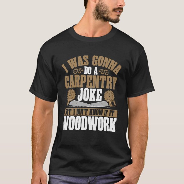 Ich hatte eine Kunstschmiede gemacht Woodarbeit T-Shirt (Vorderseite)