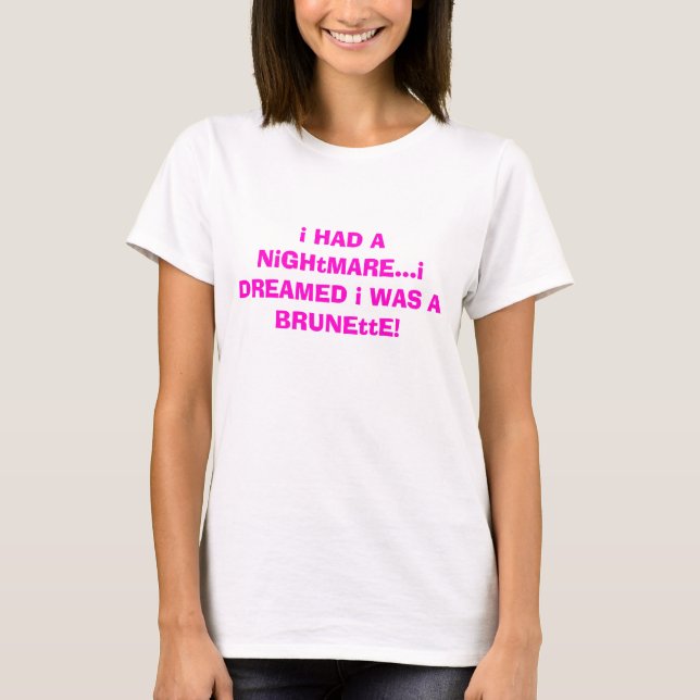 ich HATTE einen Albtraum,…, das ich mich WAR ein T-Shirt (Vorderseite)